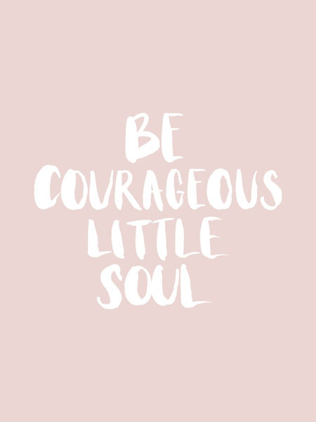 Be Courageous Blush Poster